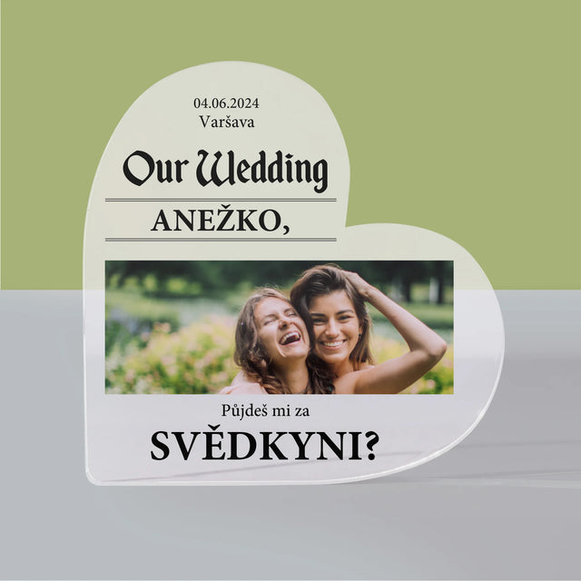 Fotka A Textem: Our Wedding Svědkyně - Akrylový Blok Srdce