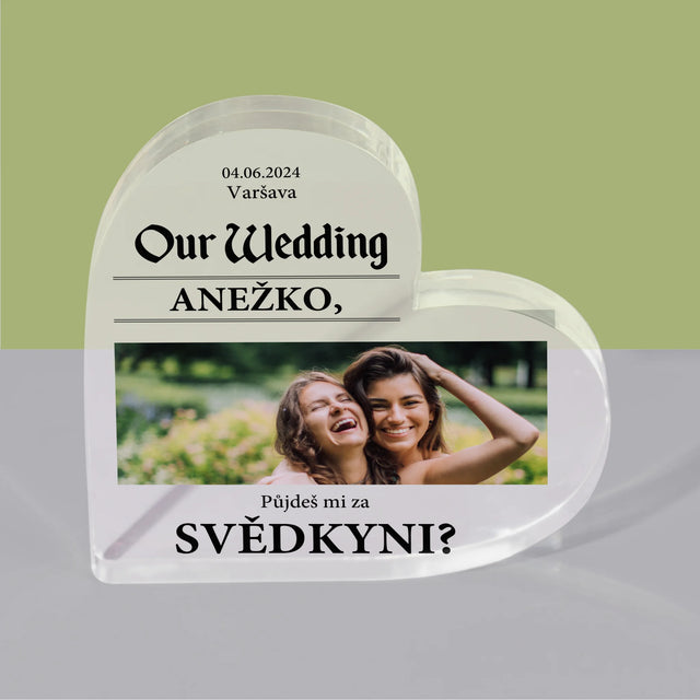Fotka A Textem: Our Wedding Svědkyně - Akrylový Blok Srdce