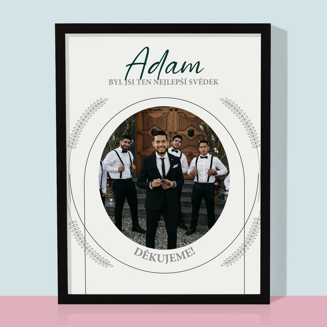 Fotka A Textem: Byl Jsi Ten Nejlepší Svědek - Tisk V Rámečku
