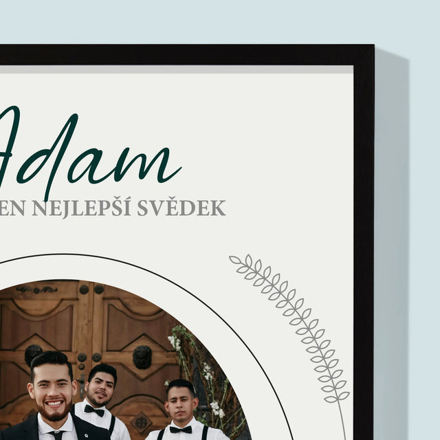 Fotka A Textem: Byl Jsi Ten Nejlepší Svědek - Tisk V Rámečku