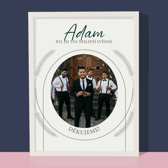 Fotka A Textem: Byl Jsi Ten Nejlepší Svědek - Tisk V Rámečku