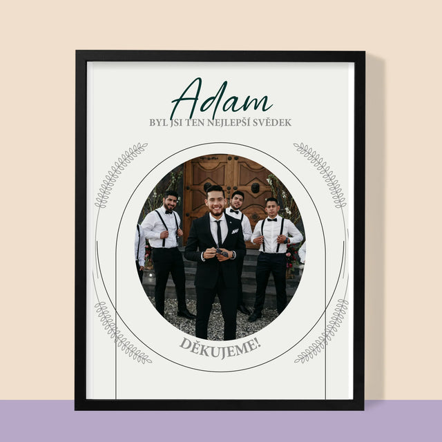 Fotka A Textem: Byl Jsi Ten Nejlepší Svědek - Tisk V Rámečku