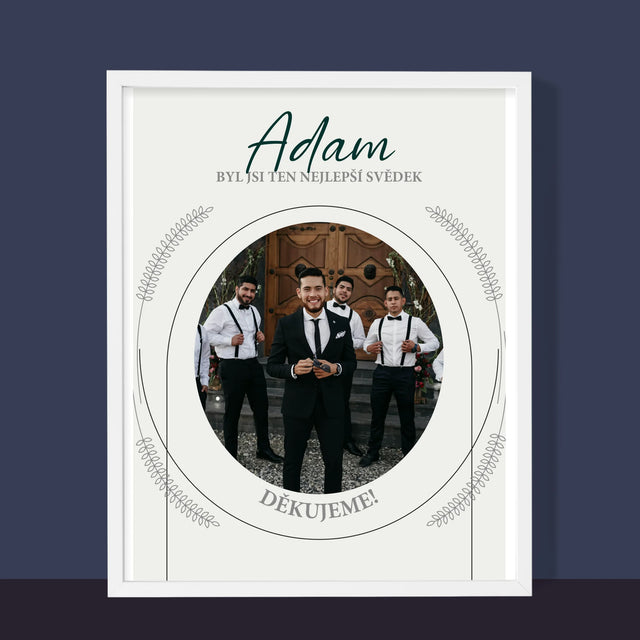 Fotka A Textem: Byl Jsi Ten Nejlepší Svědek - Tisk V Rámečku