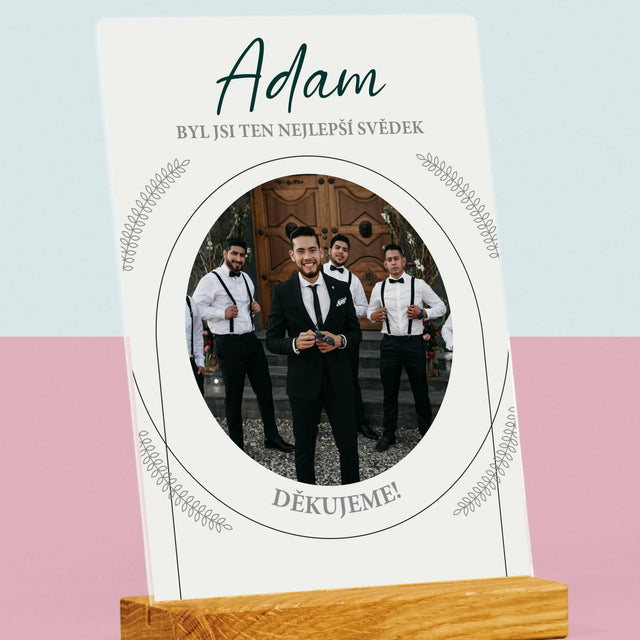 Fotka A Textem: Byl Jsi Ten Nejlepší Svědek - Tisk Na Akrylovém Skle