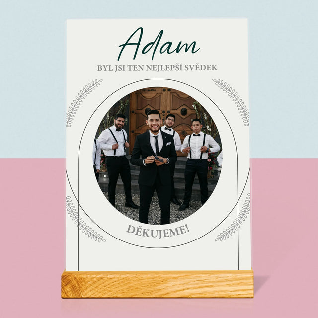 Fotka A Textem: Byl Jsi Ten Nejlepší Svědek - Tisk Na Akrylovém Skle