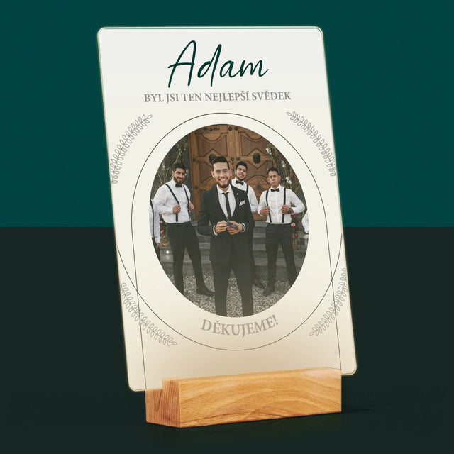 Fotka A Textem: Byl Jsi Ten Nejlepší Svědek - Tisk Na Akrylovém Skle