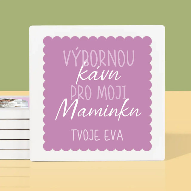 Fotokoláž: Výbornou Kávu, Mami - Podtácky Pod Hrnky