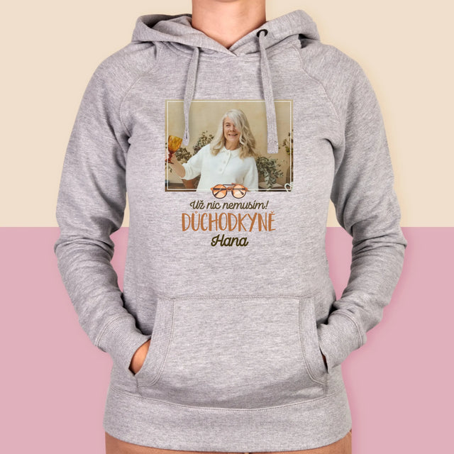 Fotka S Textem: Už Nic Nemusím! Důchodkyně - Dámská Mikina S Kapuci