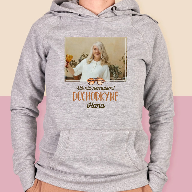 Fotka S Textem: Už Nic Nemusím! Důchodkyně - Dámská Mikina S Kapuci