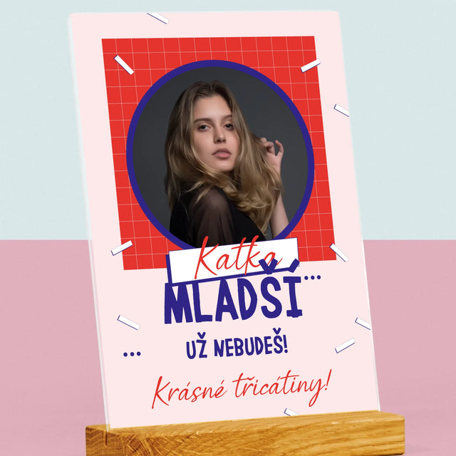 Fotka S Textem: Mladší Nebudeš - Tisk Na Akrylovém Skle