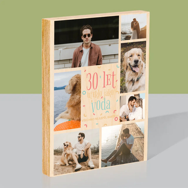 Fotokoláž: 30 Let Uteklo - Tisk Na Dřevo