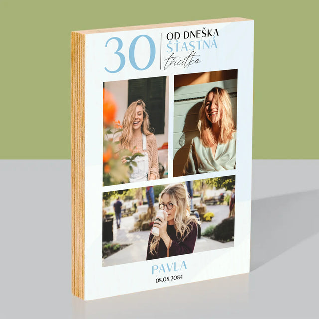 Fotokoláž: Od Dneška Šťastná 30 - Tisk Na Dřevo