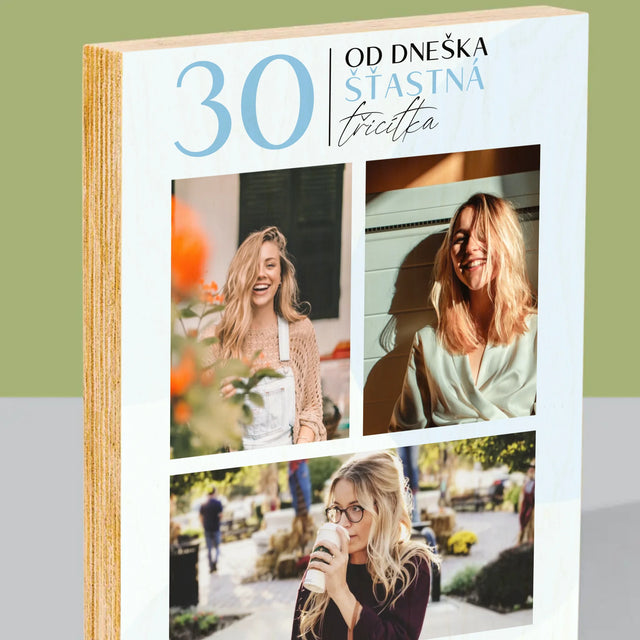 Fotokoláž: Od Dneška Šťastná 30 - Tisk Na Dřevo