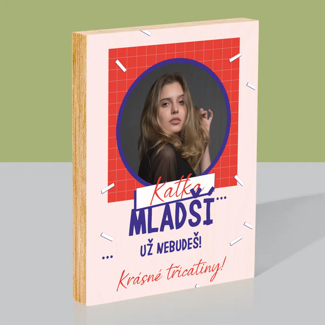 Fotka S Textem: Mladší Nebudeš - Tisk Na Dřevo