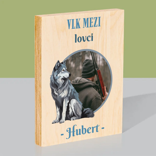 Fotka S Textem: Vlk Mezi Lovci - Tisk Na Dřevo