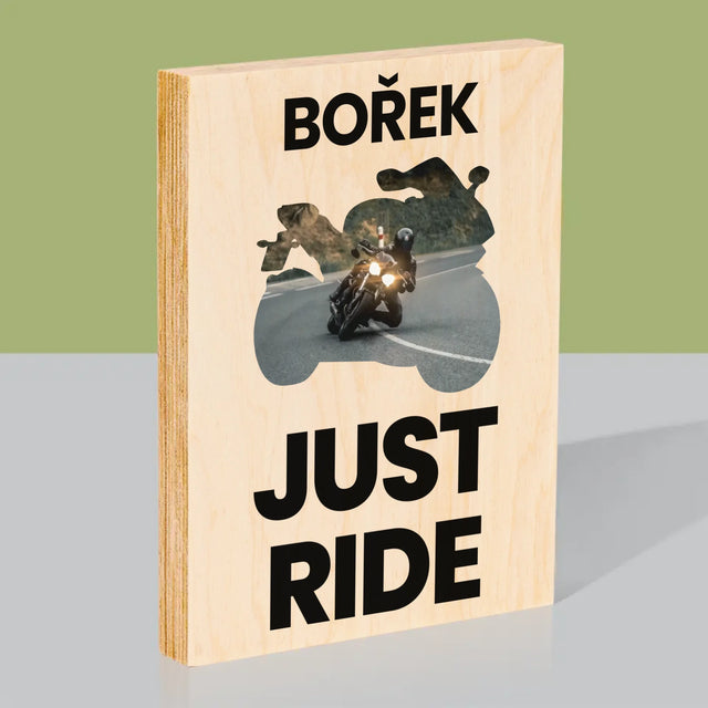 Tvar Z Fotek: Just Ride - Tisk Na Dřevo