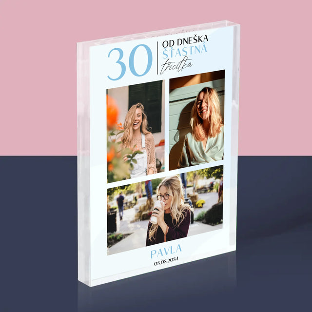 Fotokoláž: Od Dneška Šťastná 30 - Akrylový Blok