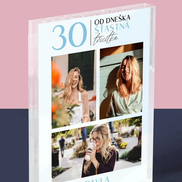 Fotokoláž: Od Dneška Šťastná 30 - Akrylový Blok