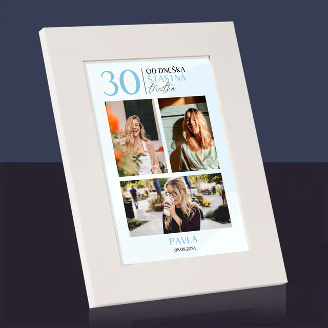 Fotokoláž: Od Dneška Šťastná 30 - Fotorámeček