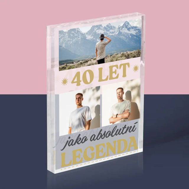 Fotokoláž: 40 Let Jako Legenda - Akrylový Blok
