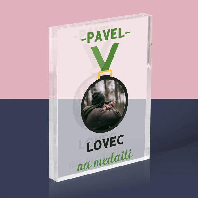 Fotka S Textem: Lovec Na Medaili - Akrylový Blok