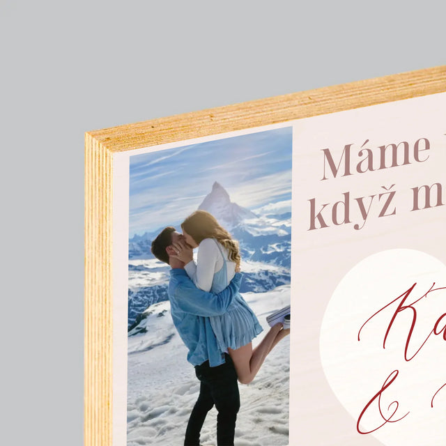 Fotokoláž: Máme Všechno, Když Máme Sebe - Tisk Na Dřevo