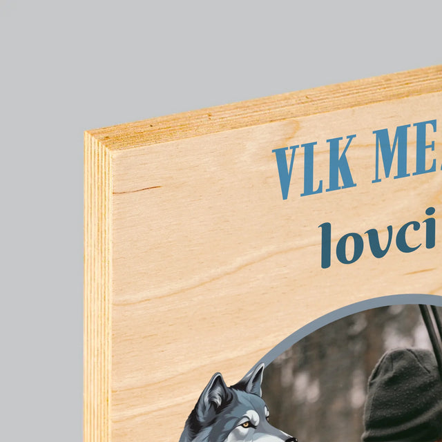 Fotka S Textem: Vlk Mezi Lovci - Tisk Na Dřevo