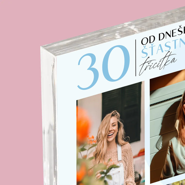 Fotokoláž: Od Dneška Šťastná 30 - Akrylový Blok