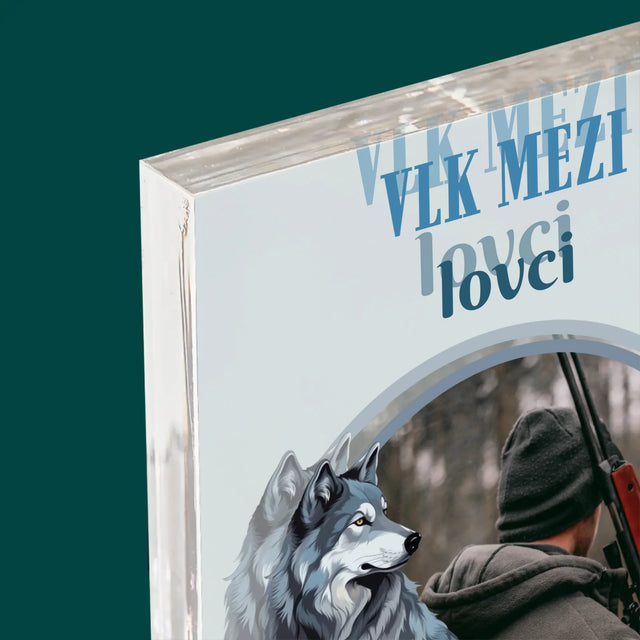 Fotka S Textem: Vlk Mezi Lovci - Akrylový Blok