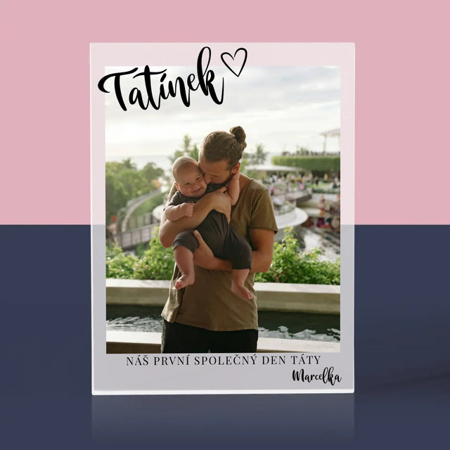 Fotka S Textem: První Den Táty - Akrylový Blok